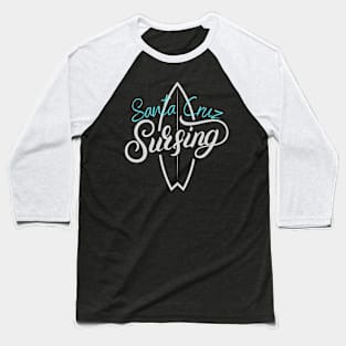 Santa Cruz Surfing Surfboard Surfer Baseball T-Shirt